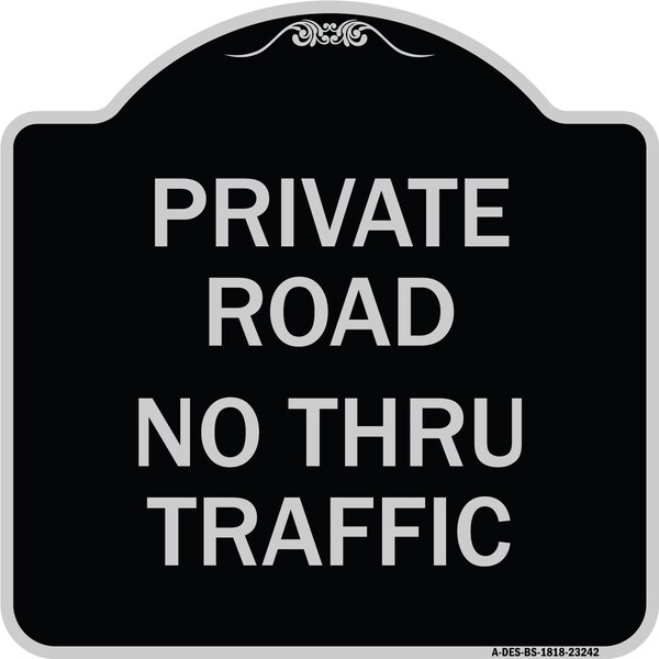 Private Road No Thru Traffic Heavy-Gauge Aluminum Architectural Sign, 18" x 18", BS-1818-23242